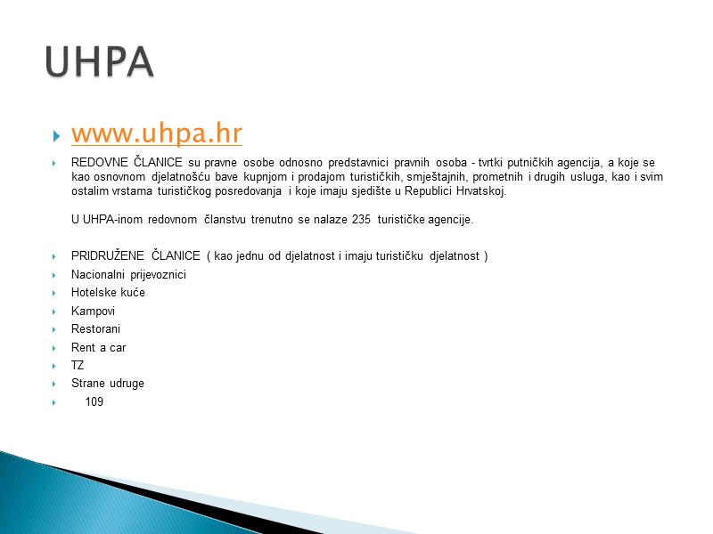 www.uhpa.hr REDOVNE ČLANICE su pravne osobe odnosno predstavnici pravnih osoba - tvrtki putničkih agencija,